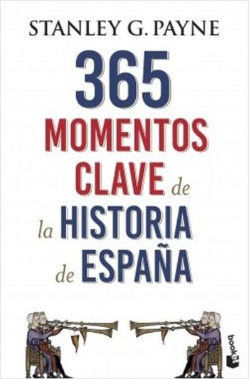 365 MOMENTOS CLAVES DE LA HISTORIA DE ESPAÑA