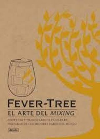 EL ARTE DEL MIXING - Cócteles y tragos largos fáciles de preparar de los mejores bares del mundo