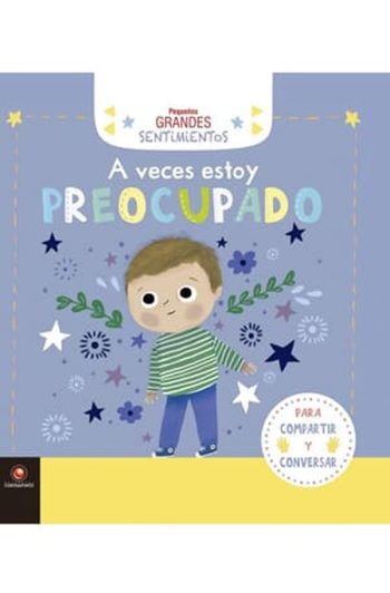 A VECES ESTOY PREOCUPADO. Pequeños grandes sentimientos