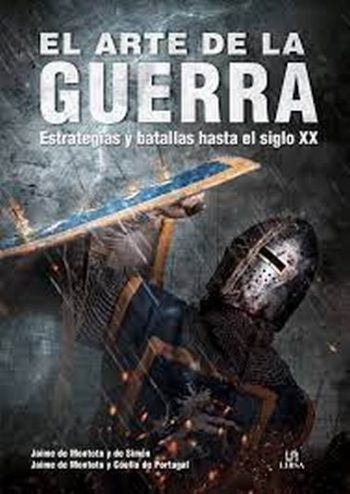 EL ARTE DE LA GUERRA - ESTRATEGIAS Y BATALLAS HASTA EL SIGLO XX