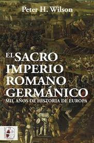 EL SACRO IMPERIO ROMANO GERMÁNICO / MIL AÑOS DE HISTORIA DE EUROPA