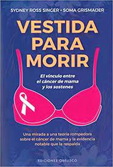 VESTIDA PARA MORIR - EL VINCULO ENTRE EL CANCER DE MAMA Y LOS SOSTENES