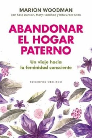ABANDONAR EL HOGAR PATERNO: VIAJE HACIA UNA FEMINIDAD CONSCIENTE