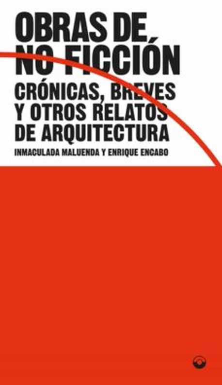 OBRAS DE NO FICCIÓN - CRÓNICA, BREVES Y OTROS RELATOS DE ARQUITECTURA