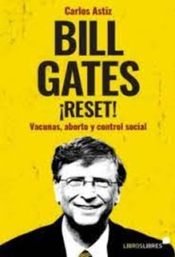 BILL GATES ¡RESET! - VACUNAS, ABORTO Y CONTROL SOCIAL