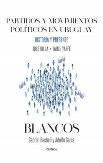 PARTIDOS Y MOVIMIENTOS POLÍTICOS EN URUGUAY. HISTORIA Y PRESENTE. BLANCOS