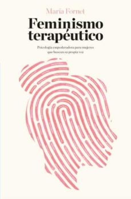 FEMINISMO TERAPÉUTICO - Psicología empoderadora para mujeres que buscan su propia voz