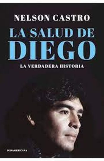 LA SALUD DE DIEGO - LA VERDADERA HISTORIA