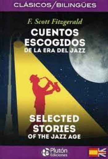CUENTOS ESCOGIDOS DE LA ERA DEL JAZZ / SELECTED STORIES OF THE JAZZ AGE - (bilingüe)