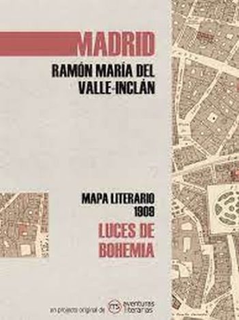 MADRID, MAPA LITERARIO 1909 LUCES DE BOHEMIA - RAMÓN DEL VALLE-INCLÁN