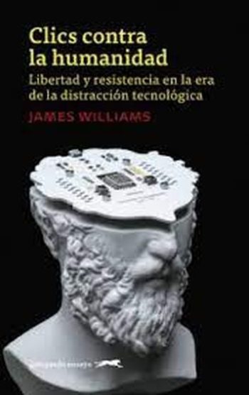 CLICS CONTRA LA HUMANIDAD - LIBERTAD Y RESISTENCIA EN LA ERA DE LA DISTRACCIÓN TECNOLÓGICA