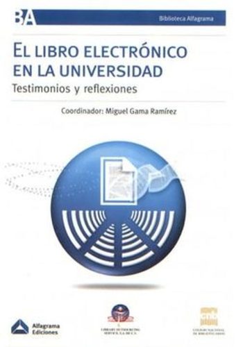 EL LIBRO ELECTRONICO EN LA UNIVERSIDAD. Testimonios y reflexiones