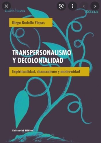TRANSPERSONALISMO Y DECOLONIALIDAD - ESPIRITUALIDAD, CHAMANISMO Y MODERNIDAD