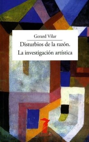 DISTURBIOS DE LA RAZON. LA INVESTIGACION ARTISTICA