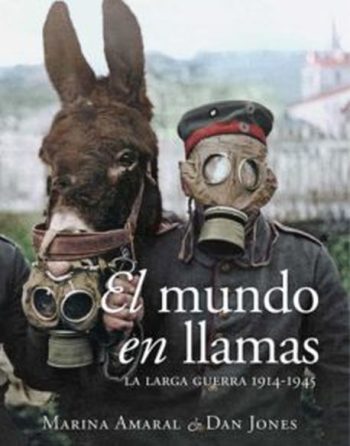 EL MUNDO EN LLAMAS - LA LARGA GUERRA, 1914-1945