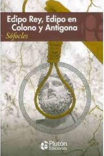 EDIPO REY / EDIPO EN COLONO / ANTIGONA