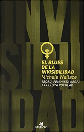 EL BLUES DE LA INVISIBILIDAD. Teoria feminista negra y cultura popular