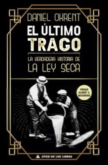EL ÚLTIMO TRAGO - LA VERDADERA HISTORIA DE LA LEY SECA
