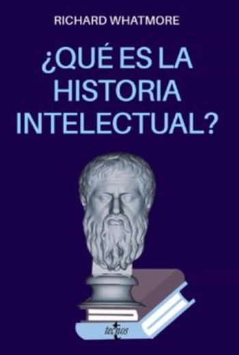 ¿QUÉ ES LA HISTORIA INTELECTUAL?