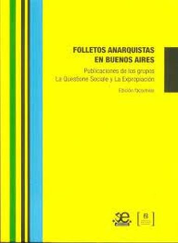 FOLLETOS ANARQUISTAS EN BUENOS AIRES - PUBLICACIONES DE LOS GRUPOS LA QUESTIONE SOCIALE Y LA EXPROPIACION