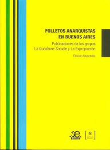 FOLLETOS ANARQUISTAS EN BUENOS AIRES - PUBLICACIONES DE LOS GRUPOS LA QUESTIONE SOCIALE Y LA EXPROPIACION