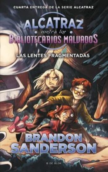 ALCATRAZ CONTRA LOS BIBLIOTECARIOS MALVADOS - LAS LENTES FRAGMENTADAS
