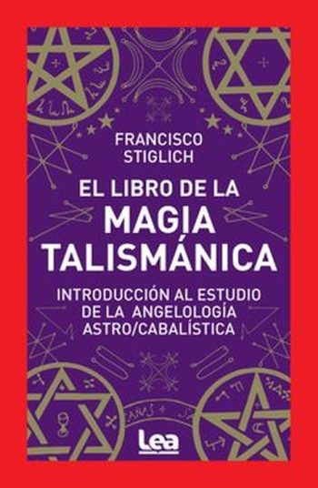 EL LIBRO DE LA MAGIA TALISMÁNICA - Introducción al estudio de la angelología astro/cabalística