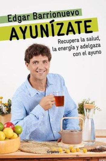 AYUNÍZATE - Recupera la salud, llénate de energía y adelgaza con el ayuno