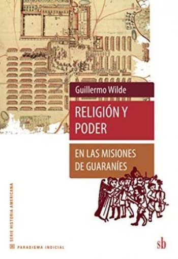 RELIGIÓN Y PODER EN LAS MISIONES DE GUARANÍES