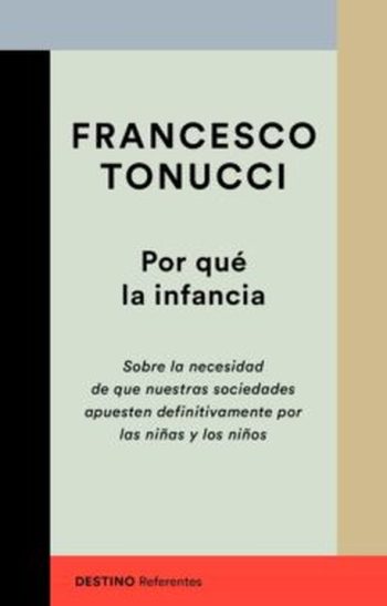 POR QUÉ LA INFANCIA - SOBRE LA NECESIDAD DE QUE NUESTRAS SOCIEDADES APUESTEN DEFINITIVAMENTE POR LAS NIÑAS Y LOS NIÑOS
