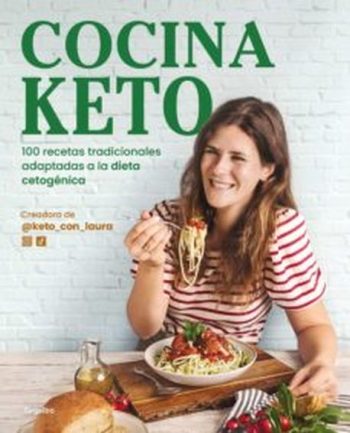 COCINA KETO - 100 RECETAS TRADICIONALES ADAPTADAS A LA DIETA CETOGÉNICA