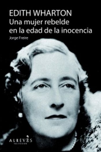 EDITH WHARTON - UNA MUJER REBELDE EN LA EDAD DE LA INOCENCIA