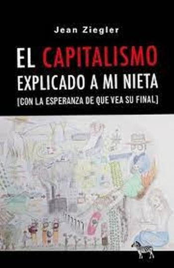 EL CAPITALISMO EXPLICADO A MI NIETA (CON LA ESPERANZA DE QUE VEA SU FINAL)