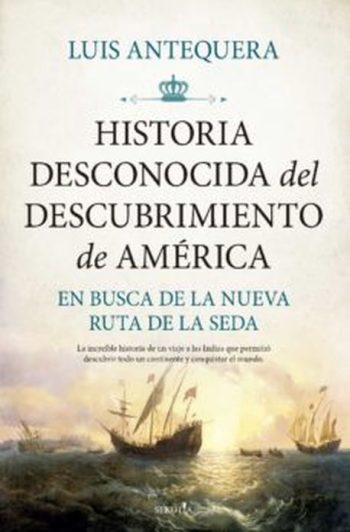 HISTORIA DESCONOCIDA DEL DESCUBRIMIENTO DE AMÉRICA - EN BUSCA DE LA NUEVA RUTA DE LA SEDA