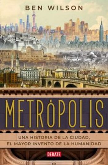 METRÓPOLIS - Una historia de la ciudad, el mayor invento de la humanidad