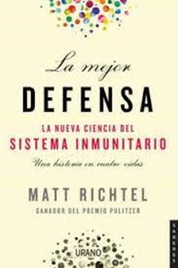 LA MEJOR DEFENSA - LA NUEVA CIENCIA DEL SISTEMA INMUNITARIO