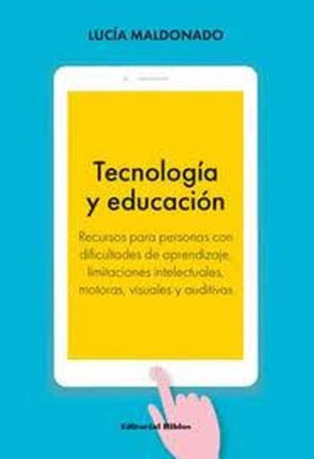 TECNOLOGÍA Y EDUCACIÓN - RECURSOS PARA PERSONAS CON DIFICULTADES DE APRENDIZAJE, LIMITACIONES INTELECTUALES, MOTORAS, VISUALES Y AUDITIVAS.