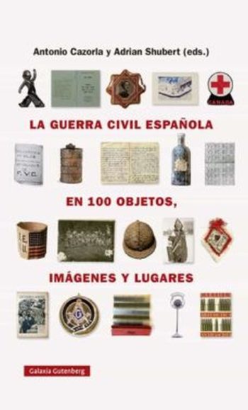 LA GUERRA CIVIL ESPAÑOLA EN 100 OBJETOS, IMAGENES Y LUGARES