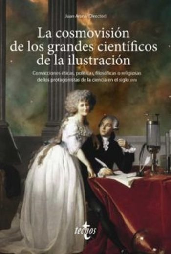 LA COSMOVISION DE LOS GRANDES CIENTIFICOS DE LA ILUSTRACION
