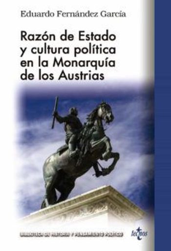RAZON DE ESTADO Y CULTURA POLITICA EN LA MONARQUIA DE LOS AUSTRIAS