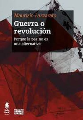 GUERRA O REVOLUCIÓN - PORQUE LA PAZ NO ES UNA ALTERNATIVA