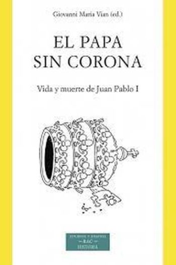 EL PAPA SIN CORONA - VIDA Y MUERTE DE JUAN PABLO I