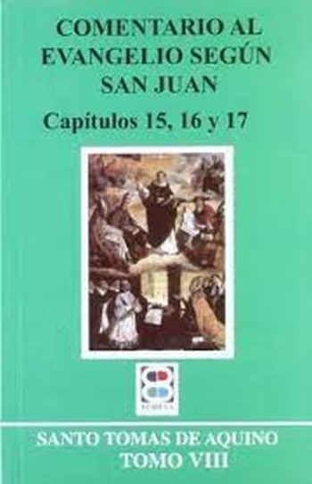 COMENTARIO AL EVANGELIO SEGÚN SAN JUAN (CAP. 15, 16 Y 17)