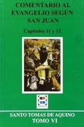 COMENTARIO AL EVANGELIO SEGÚN SAN JUAN (CAP. 11 Y 12)