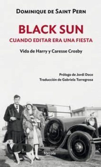 BLACK SUN. CUANDO EDITAR ERA UNA FIESTA - VIDA DE HARRY Y CARESSE CROSBY