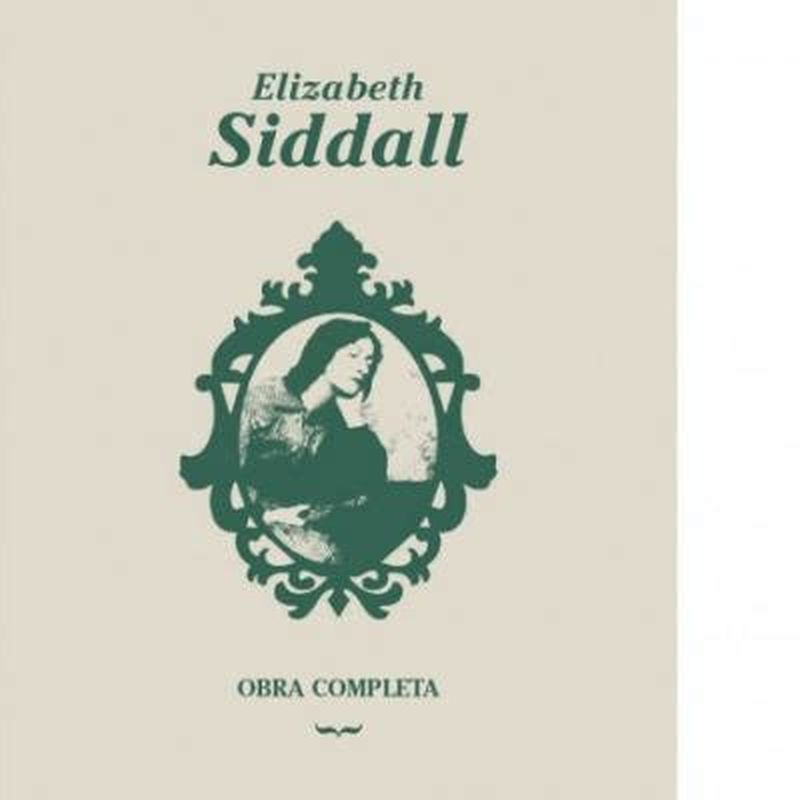 OBRA COMPLETA DE ELIZABETH SIDDALL (ED. BILINGÜE ESPAÑOL - INGLES )