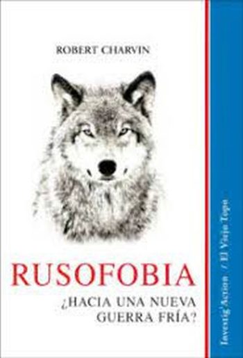 RUSOFOBIA - ¿HACIA UNA NUEVA GUERRA FRIA?