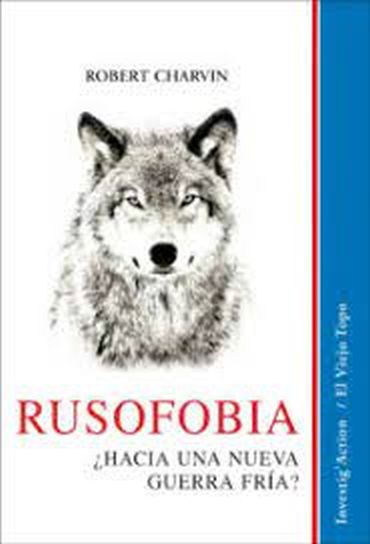 RUSOFOBIA - ¿HACIA UNA NUEVA GUERRA FRIA?