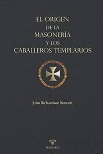 EL ORIGEN DE LA MASONERIA Y LOS CABALLEROS TEMPLA