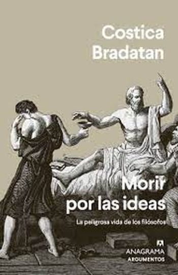MORIR POR LAS IDEAS - LA PELIGROSA VIDA DE LOS FILÓSOFOS